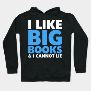 I LIKE BIG BOOKS AND I CANNOT LIE (Blue) Hoodie